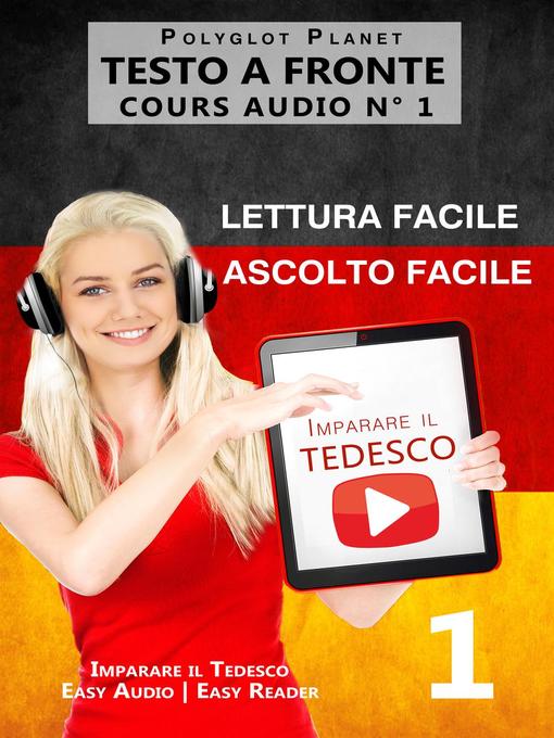 Title details for Imparare il Tedesco--Lettura facile | Ascolto facile | Testo a fronte--Tedesco corso audio num. 1 by Polyglot Planet - Available
